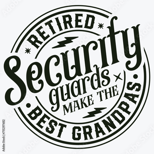 Retired Security guards Make The Best Grandpas t-shirt design