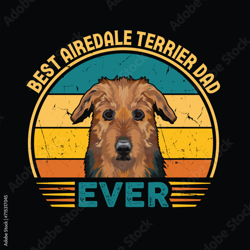 Best Airedale Terrier Dad Ever Typography Retro T-shirt Design, Vintage Tee Shirt Vector
