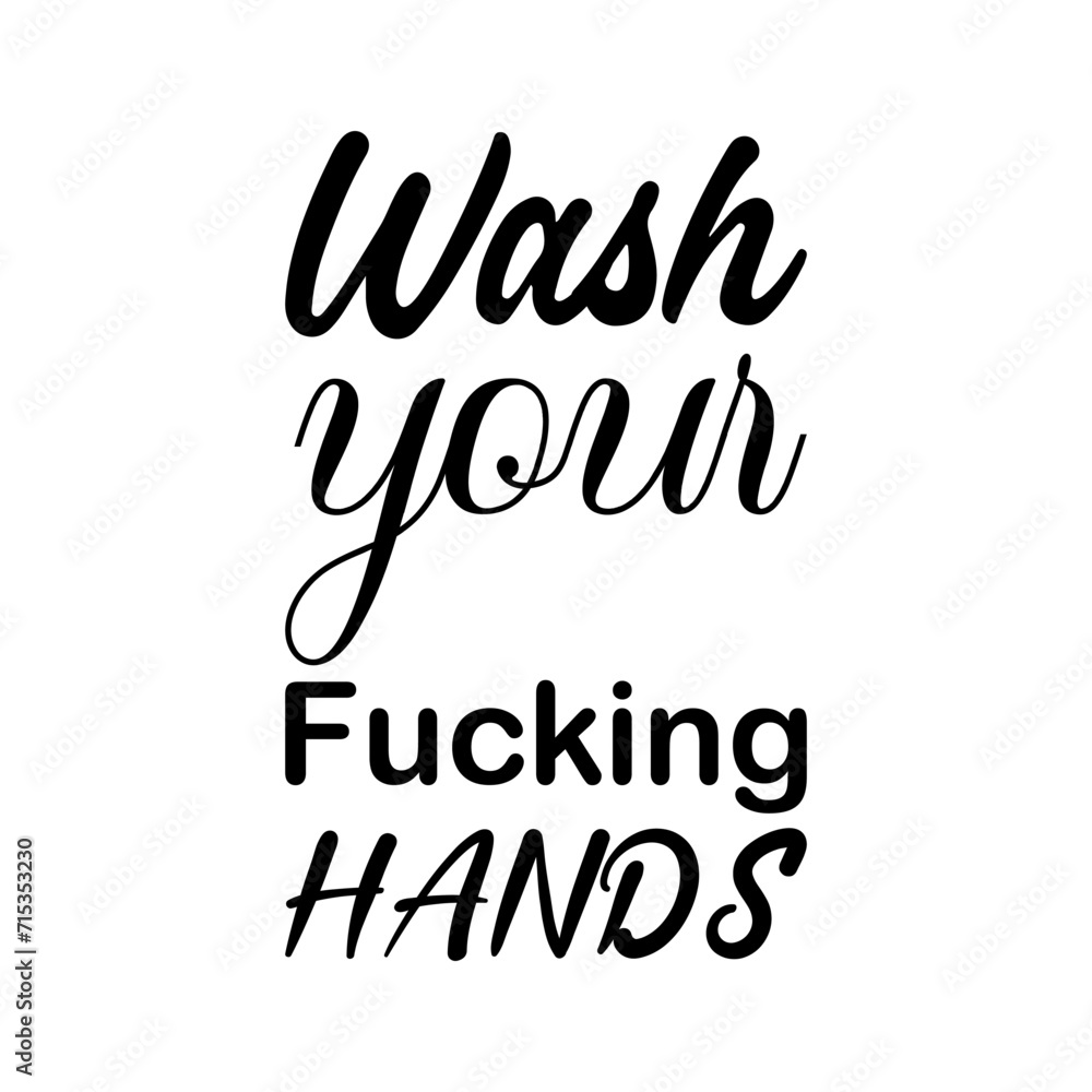 wash your fucking hands black letter quote