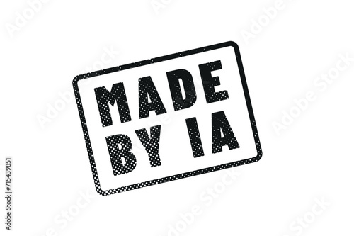 label "IA made" ou "made by IA" - créé par une IA - intelligence artificielle