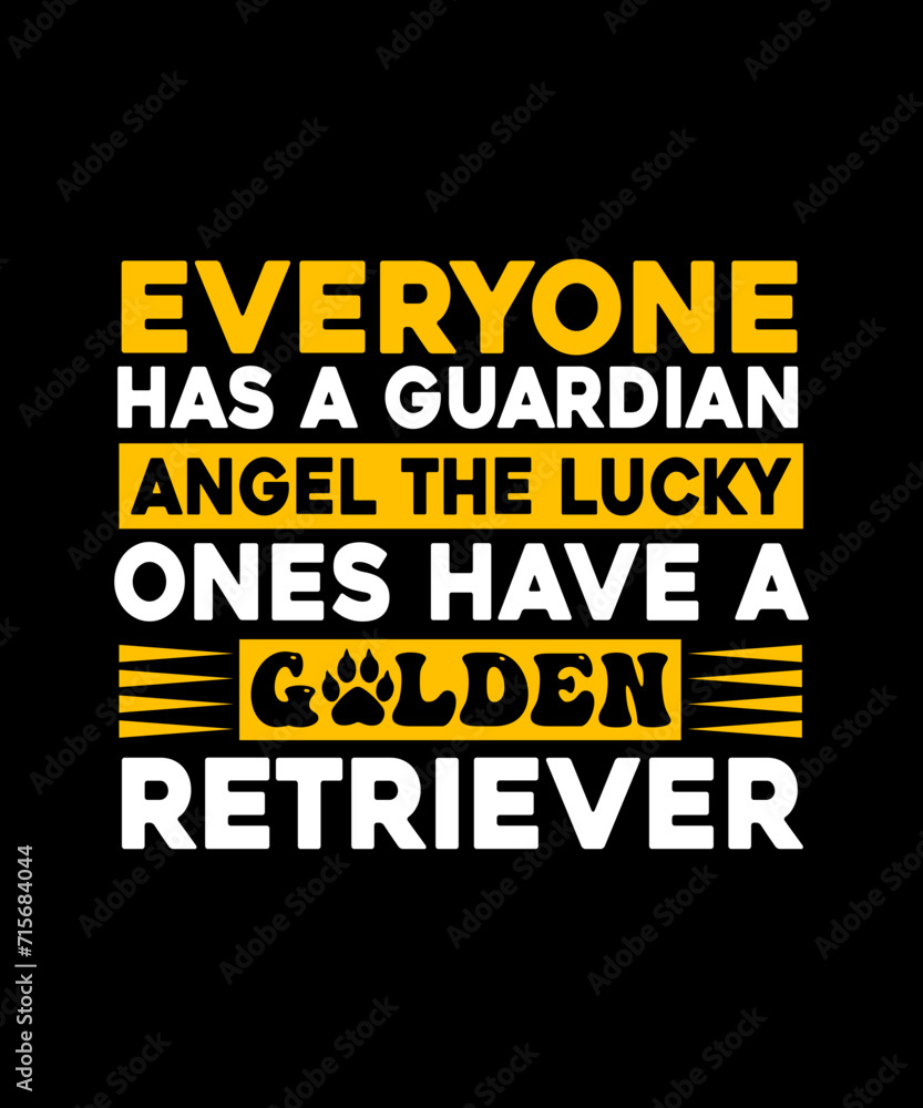 everyone has a guardian angel the lucky ones have a golden retriever everyone has a guardian angel the lucky ones have a golden retriever