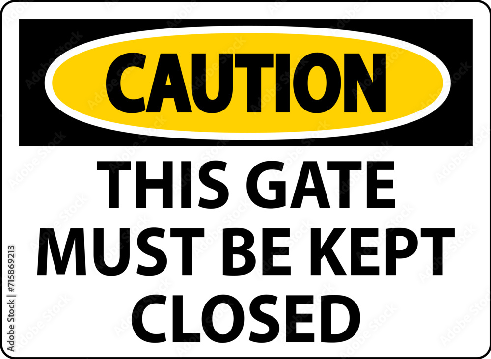 Fototapeta premium Caution Sign, Gate Must Be Kept Closed