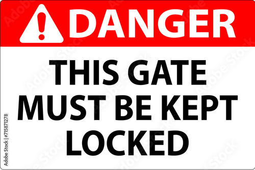 Danger Sign, Gate Must Be Kept Locked
