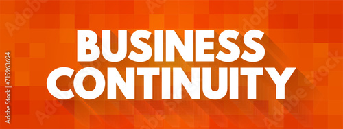 Business Continuity is a business's level of readiness to maintain critical functions after an emergency or disruption, text concept background