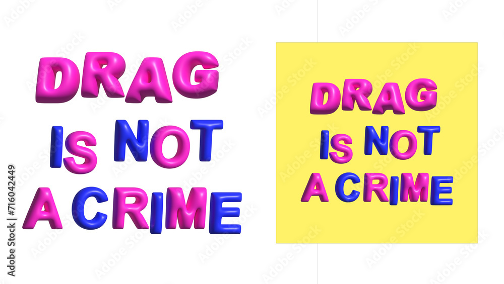 Drag is not a crime. statement 3D balloon effect typography, T-shirt print Drag is not a crime. statement 3D balloon effect typography, T-shirt print