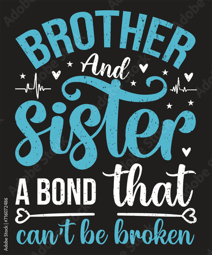 Brother and sister a bond that cant be broken typography design with elements and grunge effect
