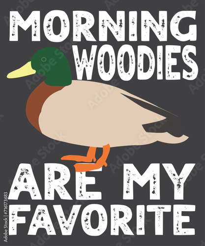 Morning Woody My Favorite Duck Hunting Funny Hunter T-Shirt design vector,
Morning Woody,Duck Hunter Shirts
Favorite Duck Hunting, Funny Hunter,
Law Fiance,
Morning,
Woody,
Favorite,
Duck,
Hunting,
Fu