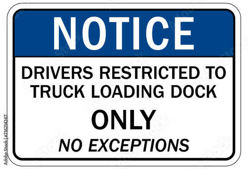 Truck driver sign drivers restricted to ruck loading dock only no exception