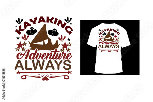 kayaking adventure always typography t shirt design 