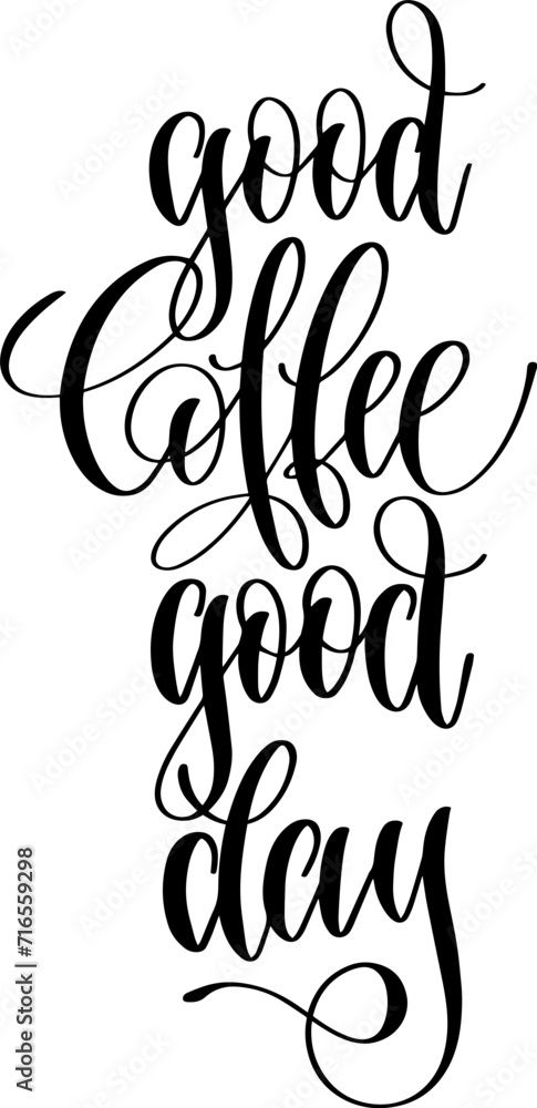 good coffee good day - hand drawn lettering inscription text coffee quotes design good coffee good day - hand drawn lettering inscription text coffee quotes design