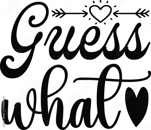 guess what