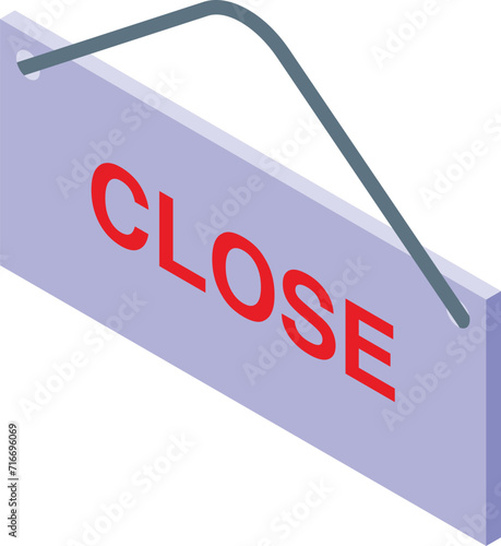 Close shop board icon isometric vector. Unlocked anytime. House temporal