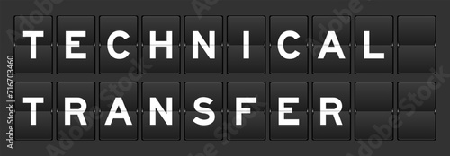 Black color analog flip board with word technical transfer on gray background