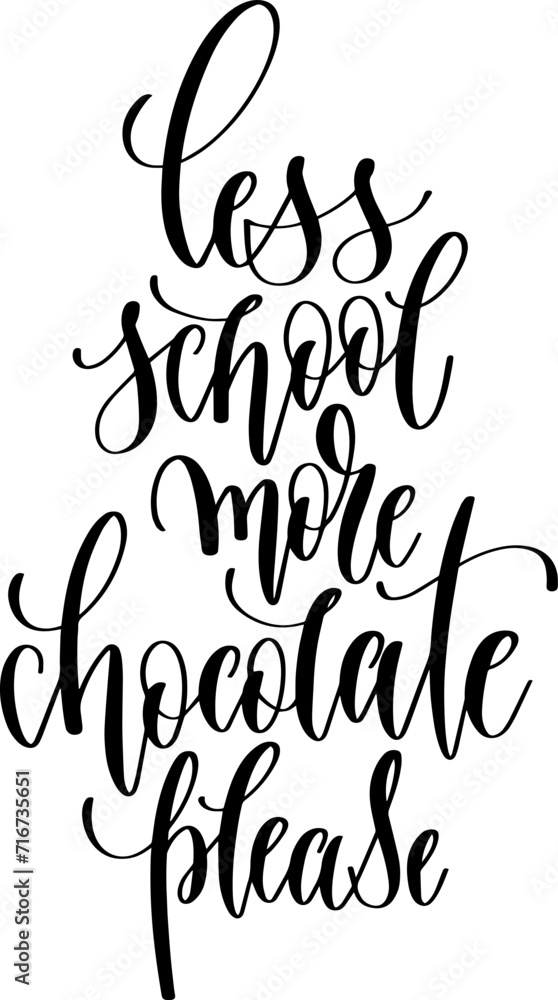 less school more chocolate please - hand lettering inscription design text back to school less school more chocolate please - hand lettering inscription design text back to school