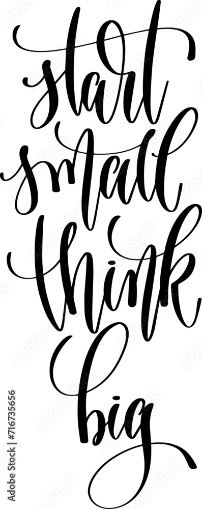 start small think big - hand lettering inscription design text back to school start small think big - hand lettering inscription design text back to school