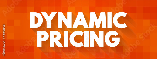 Dynamic Pricing - revenue management pricing strategy in which businesses set flexible prices for products or services, text concept background