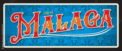 City of Malaga Spanish city in Andalusia. Vector travel plate or sticker, vintage tin sign, retro vacation postcard or journey signboard, luggage tag. Souvenir plaque with ornaments