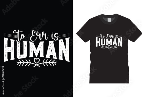 To Err is Human T Shirt Design Vector Template