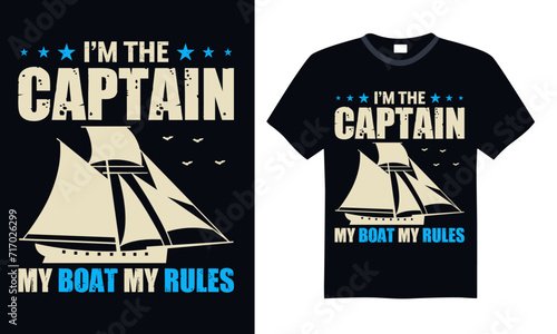 Fotografia I’m the captain my boat my rules - Boat Captain T Shirt Design, Hand drawn vinta
