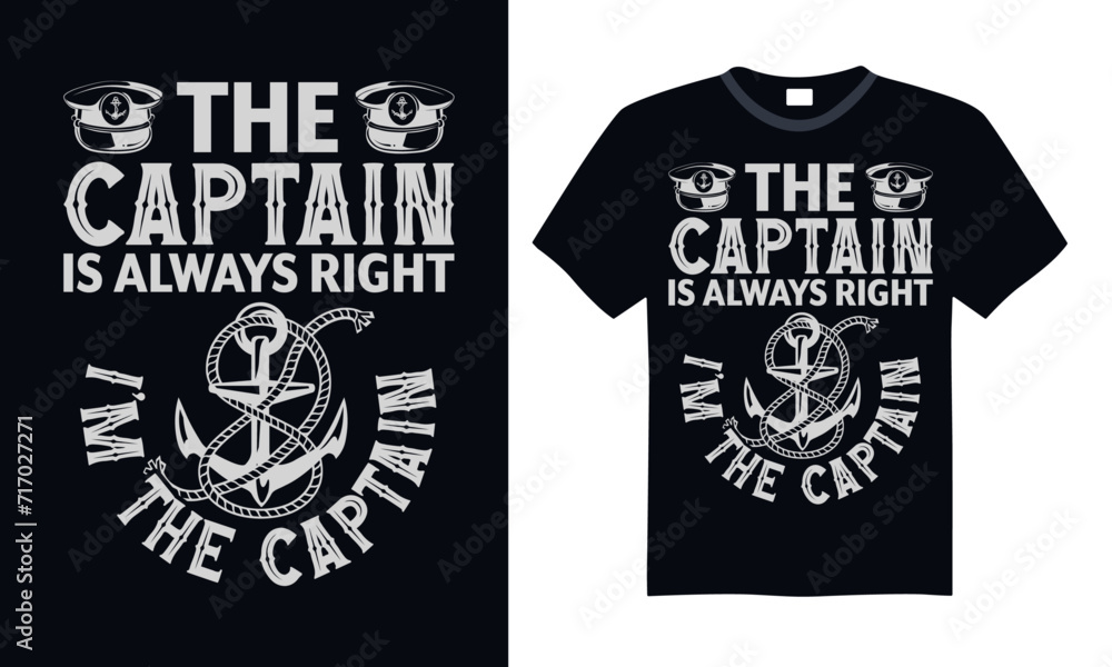 The captain is always right I’m the captain - Boat Captain T Shirt Design, Modern calligraphy, Typography Vector for poster, banner, flyer and mug. The captain is always right I’m the captain - Boat Captain T Shirt Design, Modern calligraphy, Typography Vector for poster, banner, flyer and mug.