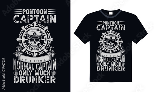 Pontoon captain just like a normal captain only much drunker - Boat Captain T Shirt Design, Modern calligraphy, Typography Vector for poster, banner, flyer and mug.