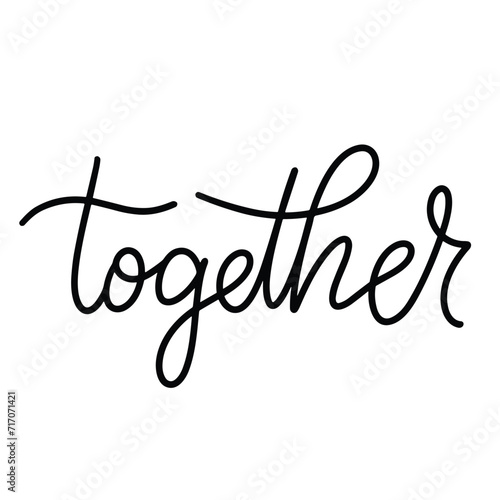 Together inscription. Handwriting lettering text banner together conception. Hand drawn vector art.