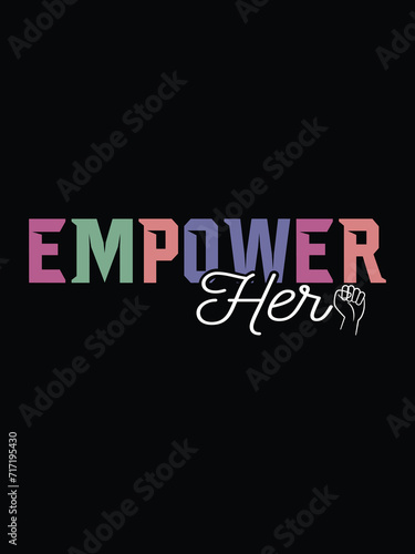 Empower her, Women's day 8 march t-shirt design, Typography t shirt design,