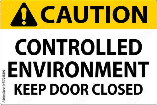 Caution Sign, Controlled Environment Keep Door Closed