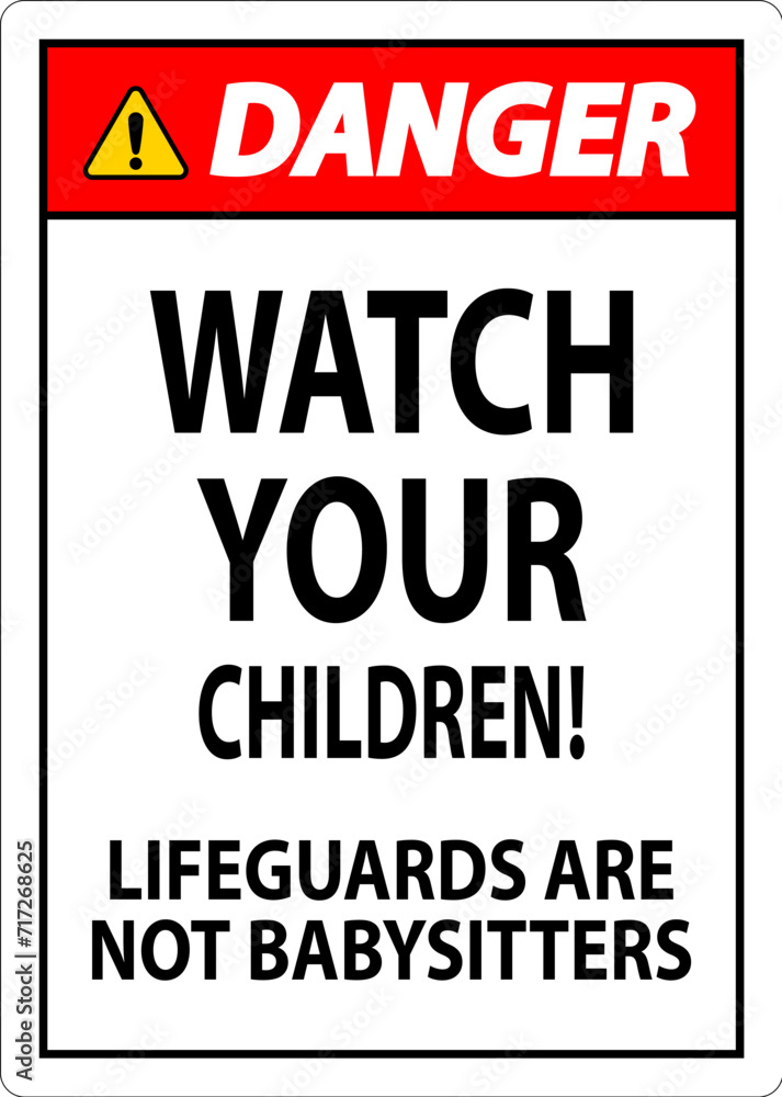 Fototapeta premium Pool Safety Sign Danger - Watch Your Children Lifeguards Are Not Babysitters