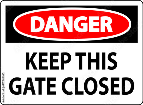 Danger Sign Keep This Gate Closed