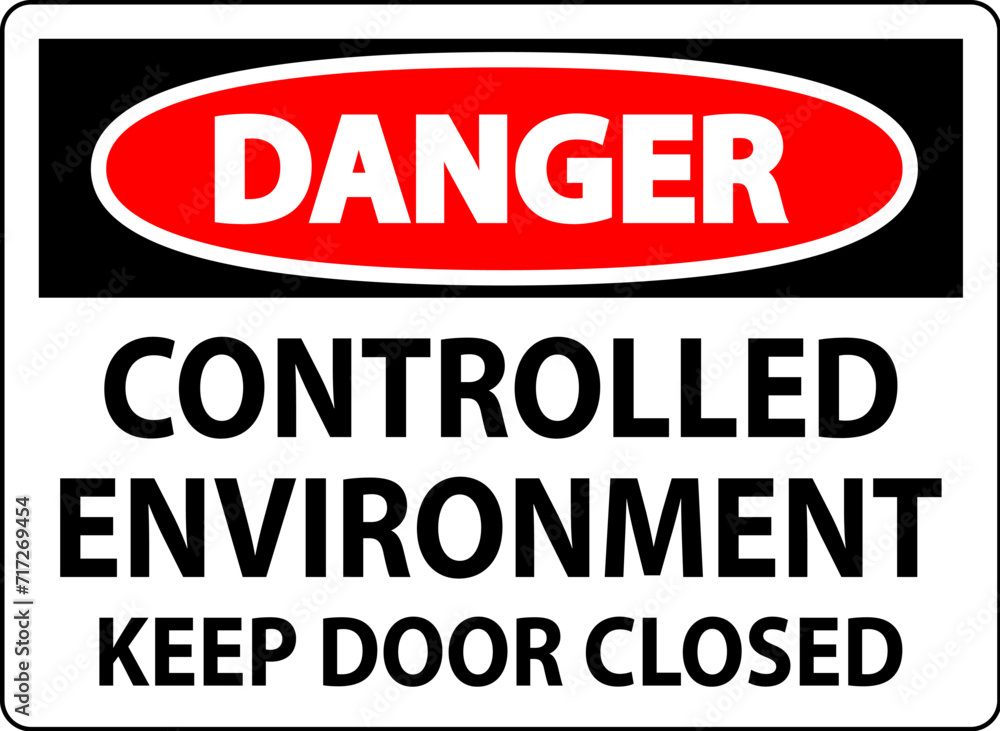 Danger Sign, Controlled Environment Keep Door Closed Danger Sign, Controlled Environment Keep Door Closed