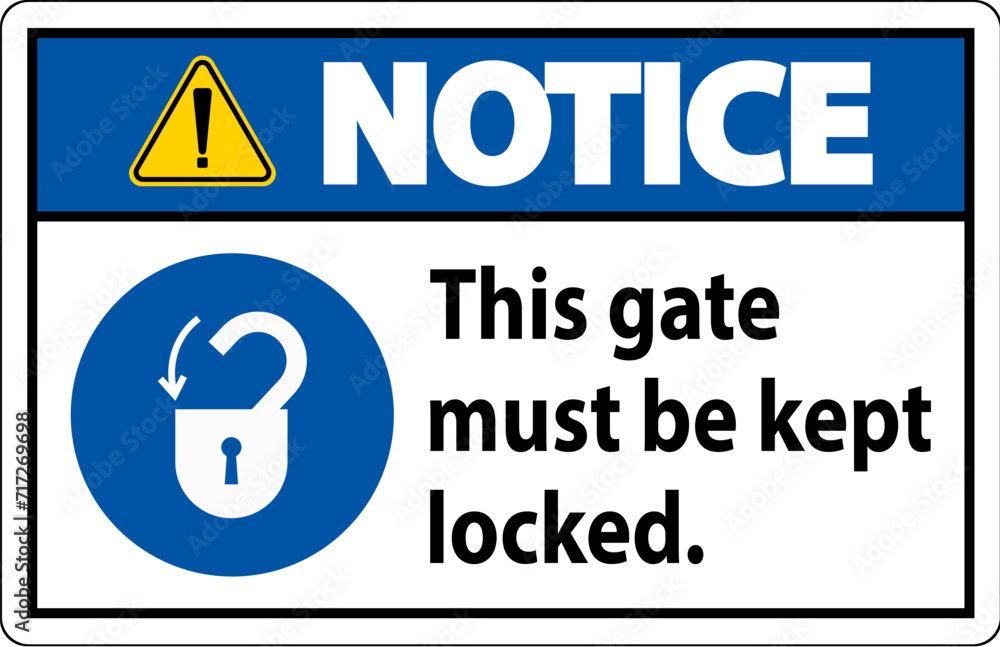 Notice Sign, Gate Must Be Kept Locked Notice Sign, Gate Must Be Kept Locked
