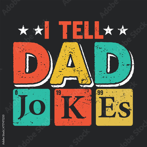 I Tell Dad Jokes Periodically. Father's Day Quotes T-shirt Design Vector graphics, typographic posters, banners, and Illustrations Vector.