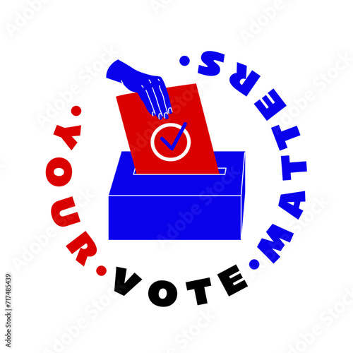 Banner calling for voting. Democratic elections. Image of hand putting a ballot into a container. The inscription in a circle your vote matter. Vector illustration isolated on transparent background.