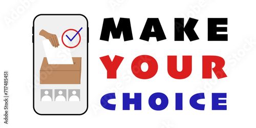 Banner calling for electronic voting. Democratic elections. Image of a phone and a hand dropping a ballot into a container. Inscription make your choice. Vector illustration.
