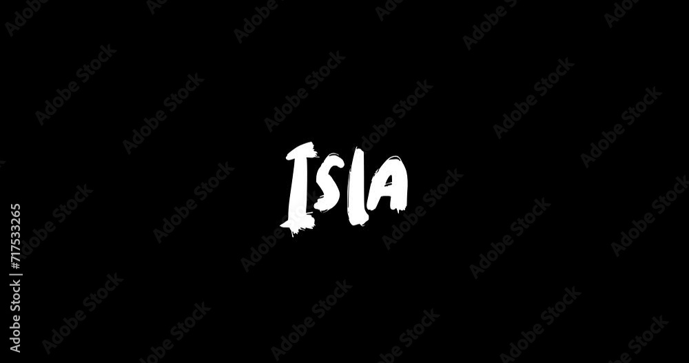 Isla Women Name in Grunge Dissolve Transition Effect of Animated Bold Text Typography on Black Background Isla Women Name in Grunge Dissolve Transition Effect of Animated Bold Text Typography on Black Background
