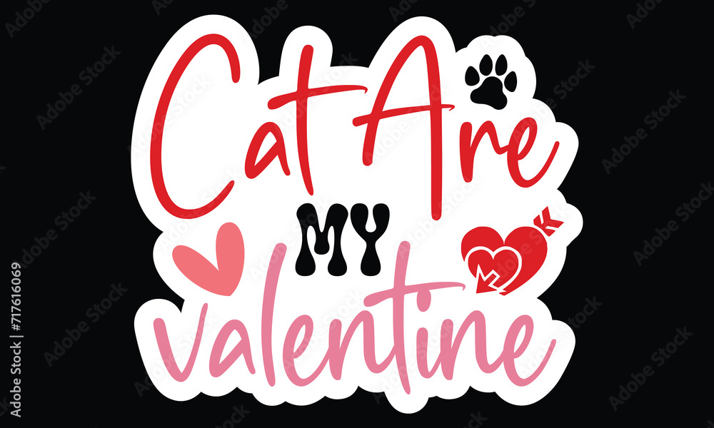 Sticker #Cat Are My Valentine, awesome valentine Sticker design, Vector file.