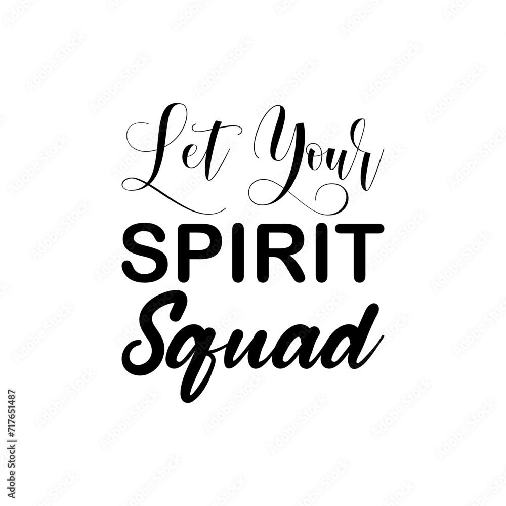 let your spirit squad black letter quote