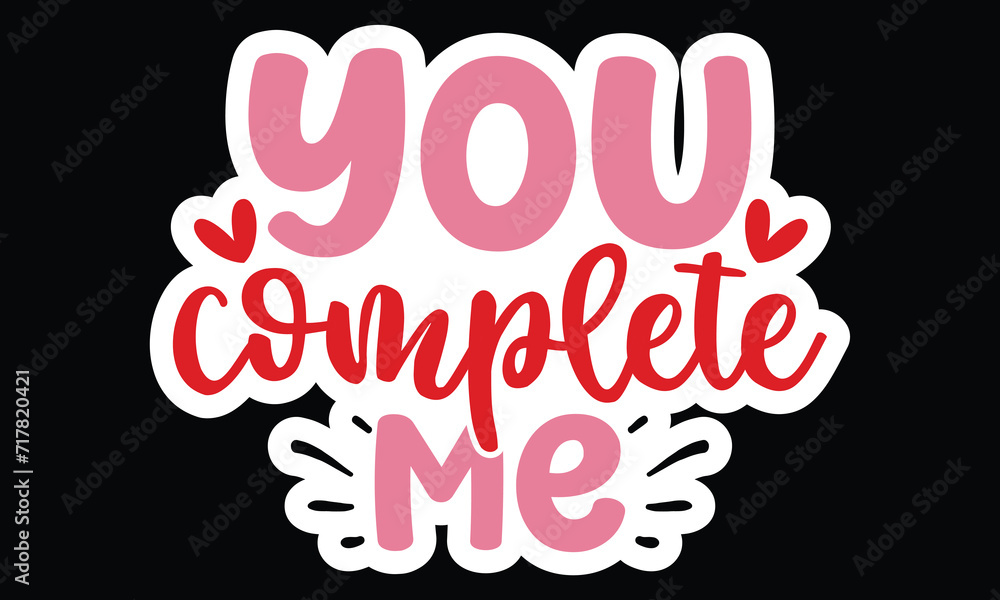 Sticker #you complete me, awesome valentine Sticker design, Vector file.