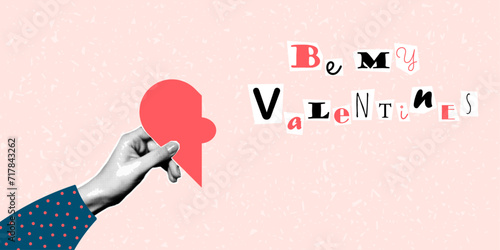Banner with the inscription be my valentines in ransom note text style. Collage paper cut letters, grunge vector clipart elements. Halftone collage of hand holding half a heart.