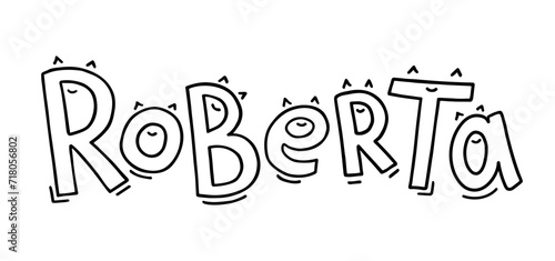 The baby girl name Roberta is handwritten in fun letters with eyes or ears and a smile. Black and white lettering.