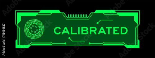 Green color of futuristic hud banner that have word calibrated on user interface screen on black background