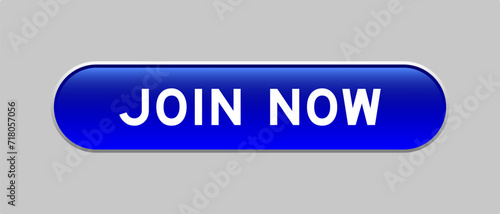 Blue color capsule shape button with word join now on gray background