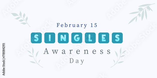 commemorating Singles Awareness Day. February 15. Happy world singles day, greeting design for a single person