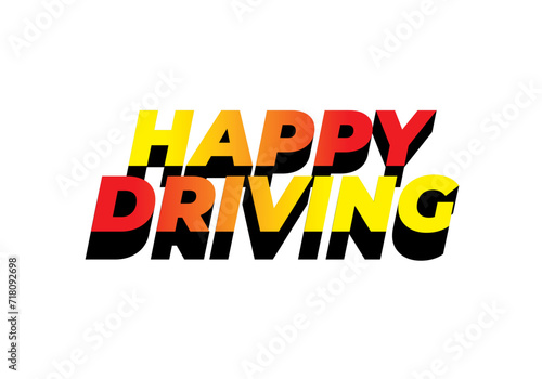 Happy driving. Text effect in eye catching color and 3D effect