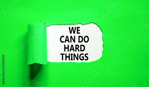 We can do hard things symbol. Concept words We can do hard things on beautiful white paper. Beautiful green paper background. Business, we can do hard things concept. Copy space.