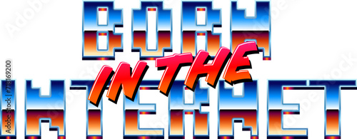 Born in the Internet y2k styled chrome fashion lettering with synthwave metallic type.