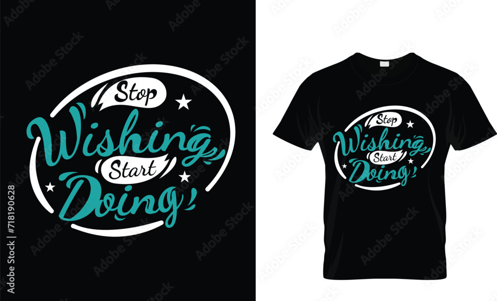 Stop wishing start doing-2 t-shirt design.