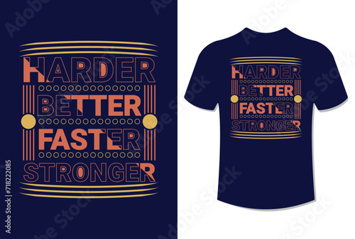 Harder better faster stronger modern typography quote t-shirt design vector illustration
