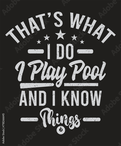 That s what I do i play pool and I know things billiards typography Vintage Pool Player design with grunge effect